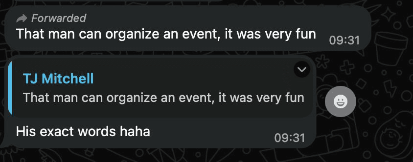 A forwarded WhatsApp message from TJ Mitchell reading: That man can organize an event, it was very fun.